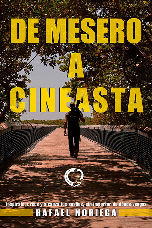 Book cover: a man walking on a wooden bridge under trees; bold yellow title 'DE MESERO A CINEASTA' across the top, author 'RAFAEL NORIEGA' at the bottom with a logo.